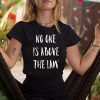 No One is Above the Law in United States - Law supporter T-Shirt