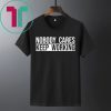 Nobody care keep working shirt