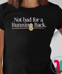 Not Bad For A Running Back original T-Shirt
