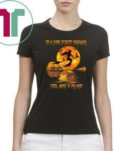ON A DARK DESERT HIGHWAY WITCH FELL COOL WIND IN MY HAIR T-Shirt