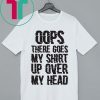 OOPS THERE GOES MY SHIRT UP OVER MY HEAD SHIRT
