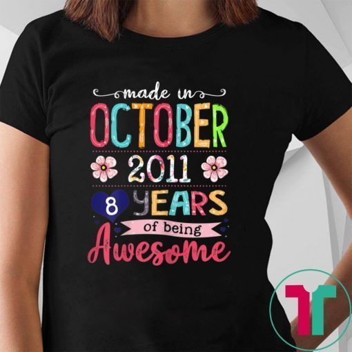 October Girls 2011 Birthday Shirt Made in 2011 8 Years Old T-Shirt