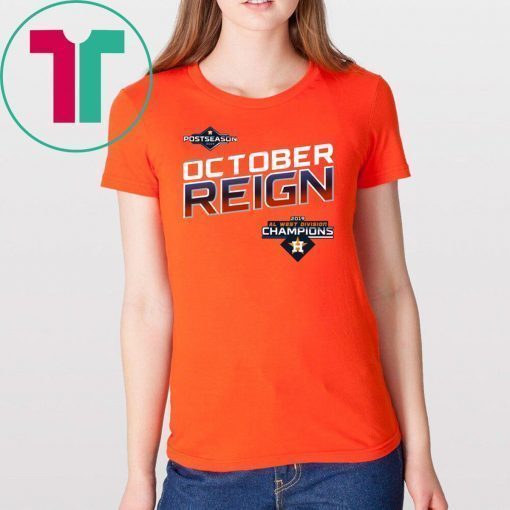 October Reign Astros Champions Shirt - Astros ALDS Tickets