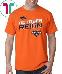 October Reign Astros Champions Tee Offcial Shirt