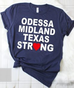 Odessa Midland Strong T-Shirt #MidlandStrong Tee