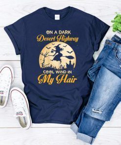 On A Dark Desert Highway Cool Wind Halloween T-Shirt