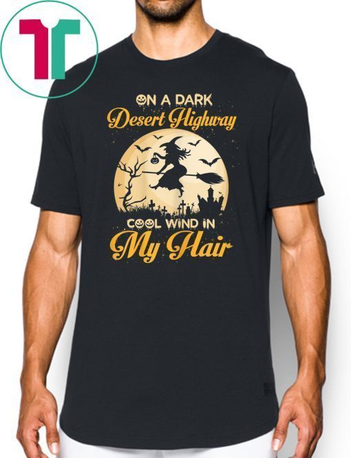 On A Dark Desert Highway Cool Wind Halloween T-Shirt