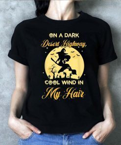 On A Dark Desert Highway Cool Wind In My Hair Halloween T-Shirt