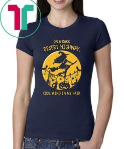 On A Dark Desert Highway Witch Cool Wind Halloween Shirt