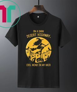 On A Dark Desert Highway Witch Cool Wind Halloween Shirt