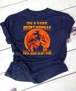 On A Dark Desert Highway Witch Cool Wind In My Hair T Shirt T-Shirt