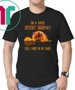 On A Dark Desert Highway Witch Feel Cool Wind In My Hair T-Shirt