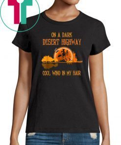 On A Dark Desert Highway Witch Feel Cool Wind In My Hair T-Shirt