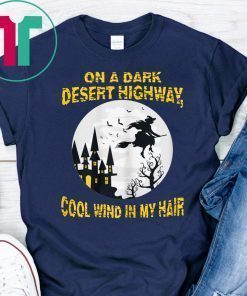 On Dark Desert Highway Cool Wind In Hair Witch Fly Halloween T-Shirt