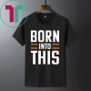 Original Born Into This Brown Cleveland Brown Shirt