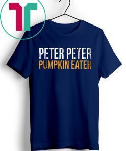 PETER PETER PUMPKIN EATER SHIRT