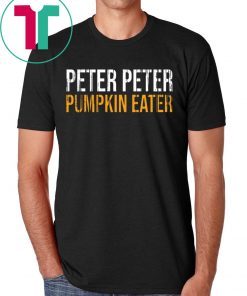 PETER PETER PUMPKIN EATER SHIRT