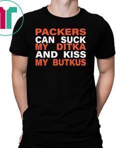 Packers Can Suck My Ditka And Kiss My Butkus Shirt