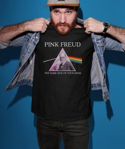 Pink freud dark side of your mom shirt