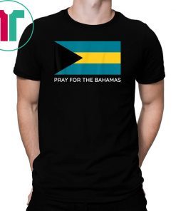 Pray For The Bahamas 2019 Tee Shirt