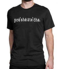 Presheatecha Shirt