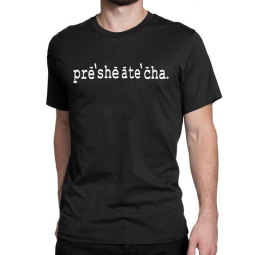 Presheatecha Shirt