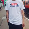 President Pussy Ass Bitch #PussyAssBitch T-Shirt