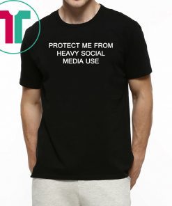 Protect me from heavy social media use t shirt