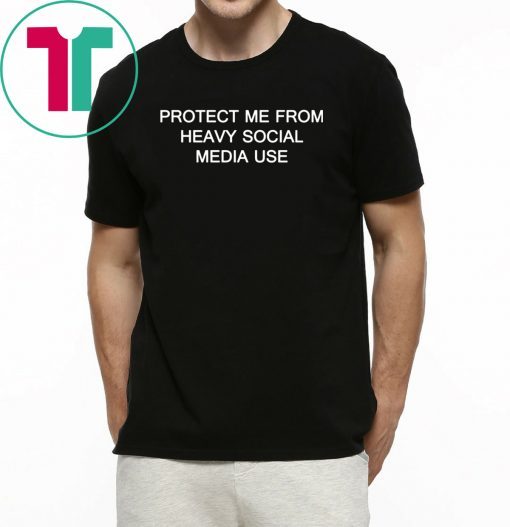 Protect me from heavy social media use t shirt