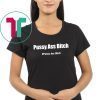 Pussy Ass Bitch Funny Anti Trump #pussyassbitch Offcial T-Shirt