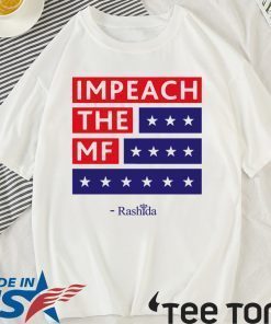 Rashida Impeach The MF Shirt