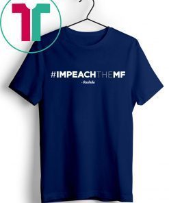 Hashtag Rashida Tlaib Impeach The Mf Shirt