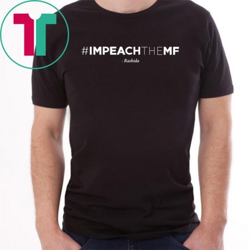 Rashida Tlaib Impeach The Mf Hashtag Shirt Limited Edition