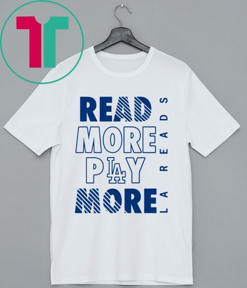 Read More Play More Dodgers Shirt