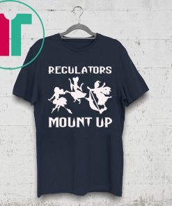 Regulators Mount Up Shirt Witches Halloween Costume Gift Tee