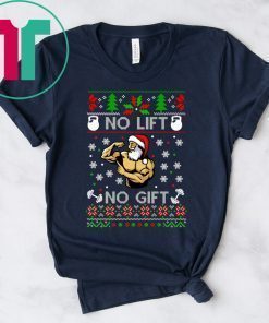 Santa No lift No gift Christmas sweater Tee Shirt