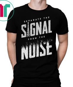 Separate The Signal From The Noise Shirt