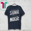 Separate The Signal From The Noise Shirt