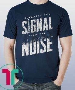 Separate The Signal From The Noise Shirt