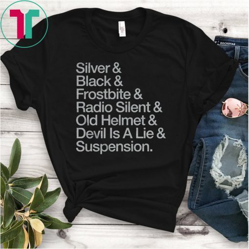 Silver & Black & Frostbite & Radio Silent & Old Helmet & Devil Is A Lie & Suspension T-Shirt