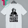 Smokey The Bear Only You Can Prevent Fascist Liars Shirt