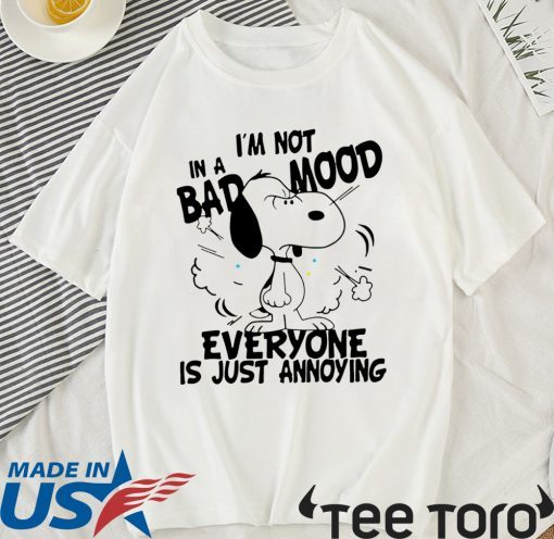 Snoopy I’m Not in a Bad Mood Everyone is Just Annoying Shirt