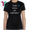 Mens Some People Did Something Ilhan Omar Shirt