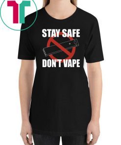Stay Safe Don_t Vape Shirt