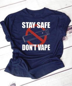 Stay Safe Don’t Vape Shirt