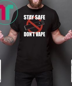 Stay Safe Don’t Vape Shirt