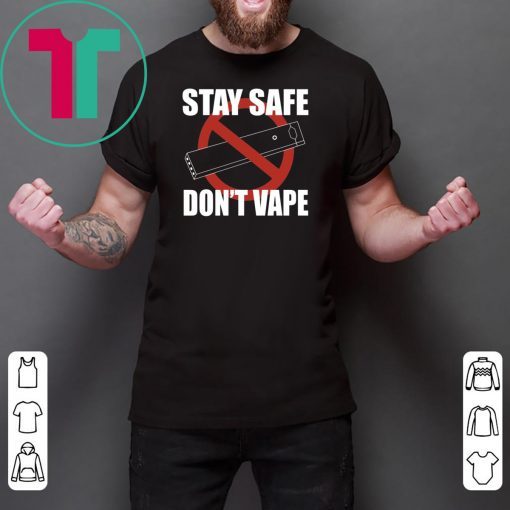 Stay Safe Don’t Vape Shirt