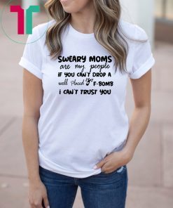 Sweary cheer moms are my people if you cant drop a well placed f-bomb shirt