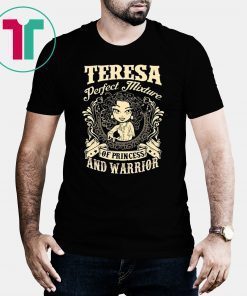 Teresa perfect combination of a princess and warrior shirt