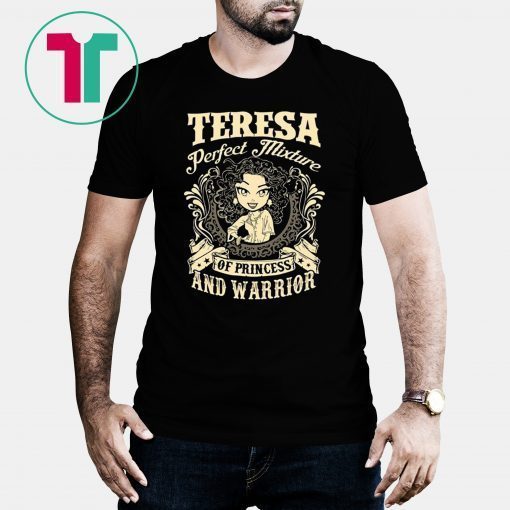 Teresa perfect combination of a princess and warrior shirt